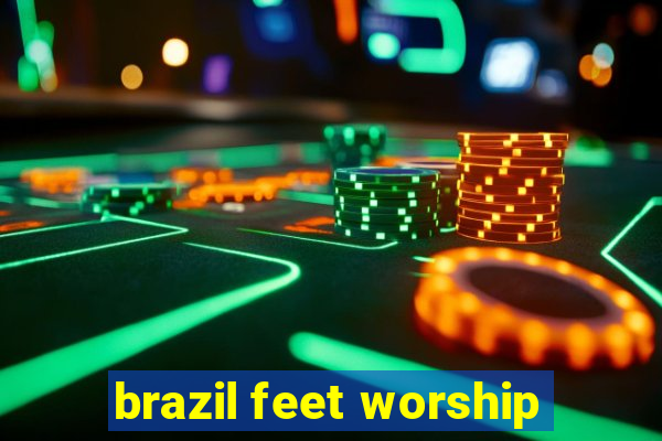 brazil feet worship